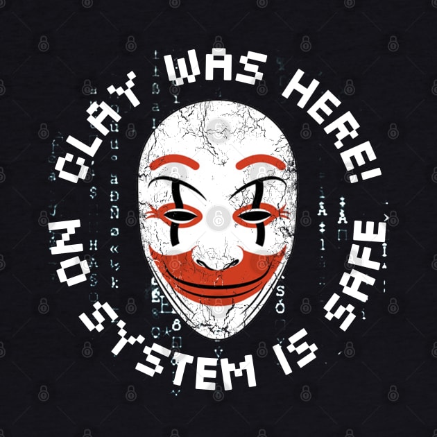 Clay Was Here! No System is Safe - Who Am I? by Wykd_Life